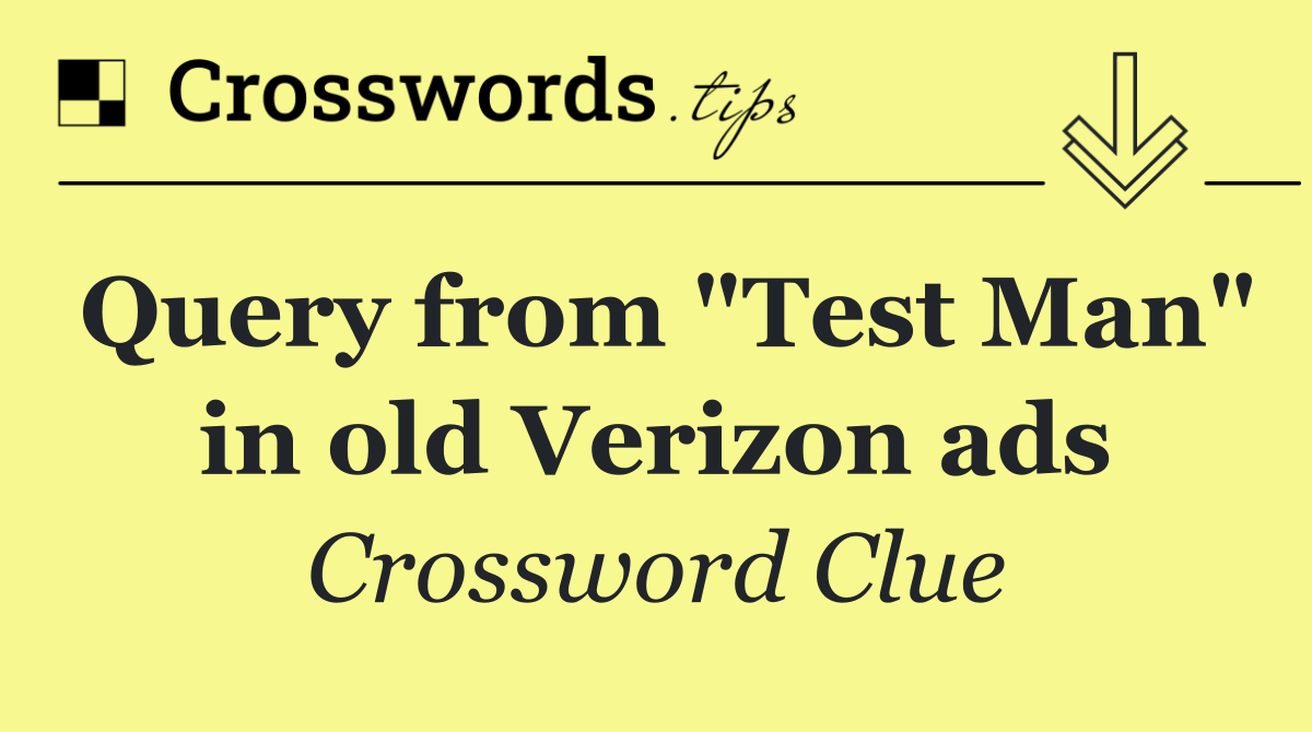 Query from "Test Man" in old Verizon ads