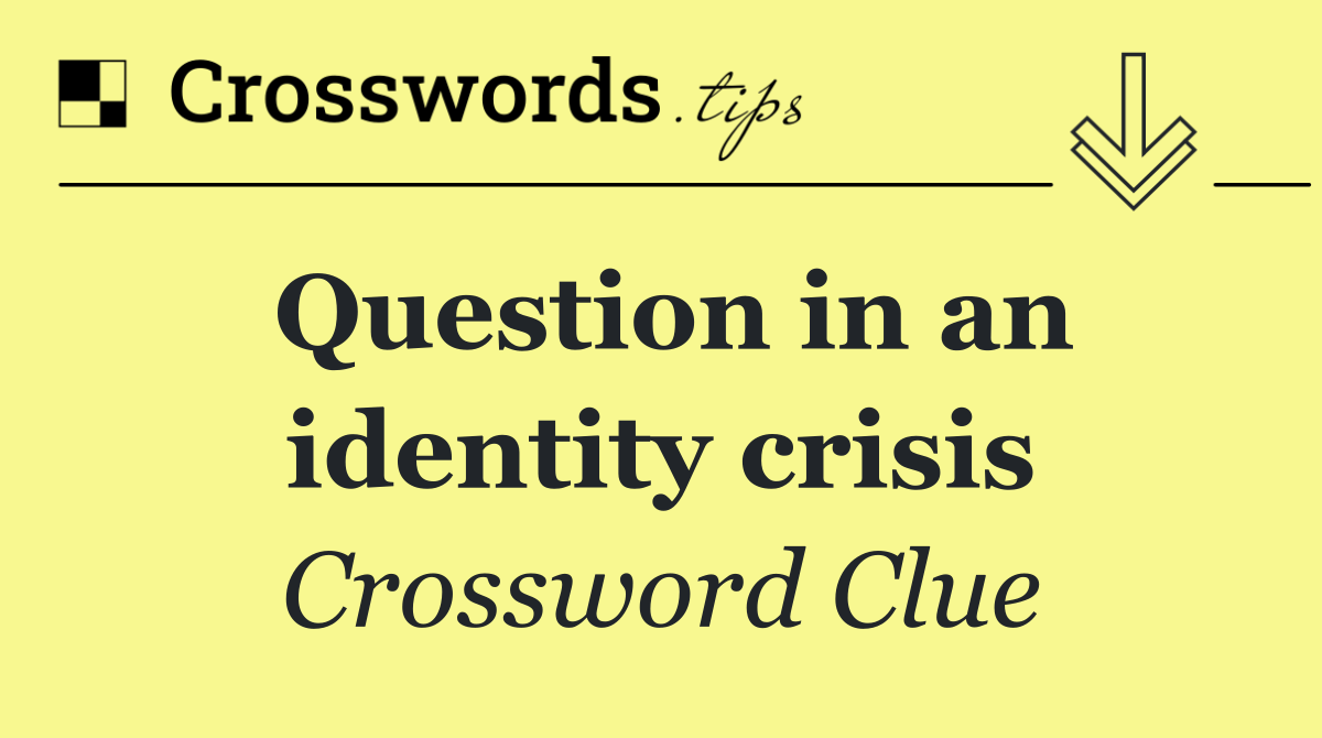 Question in an identity crisis