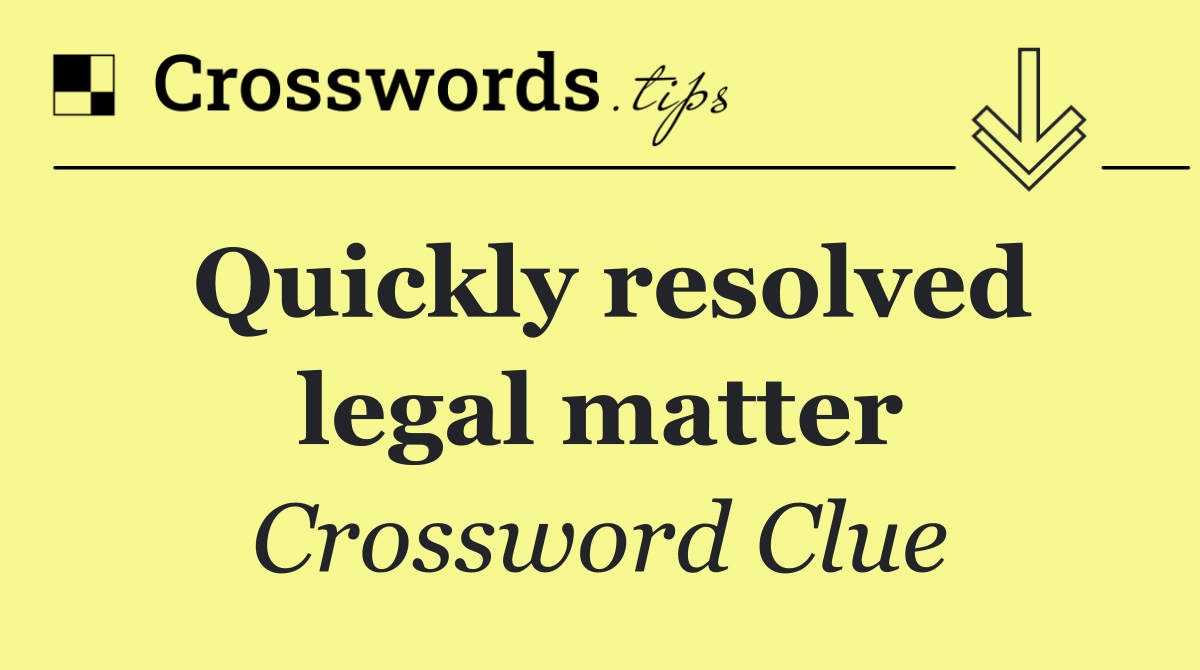 Quickly resolved legal matter