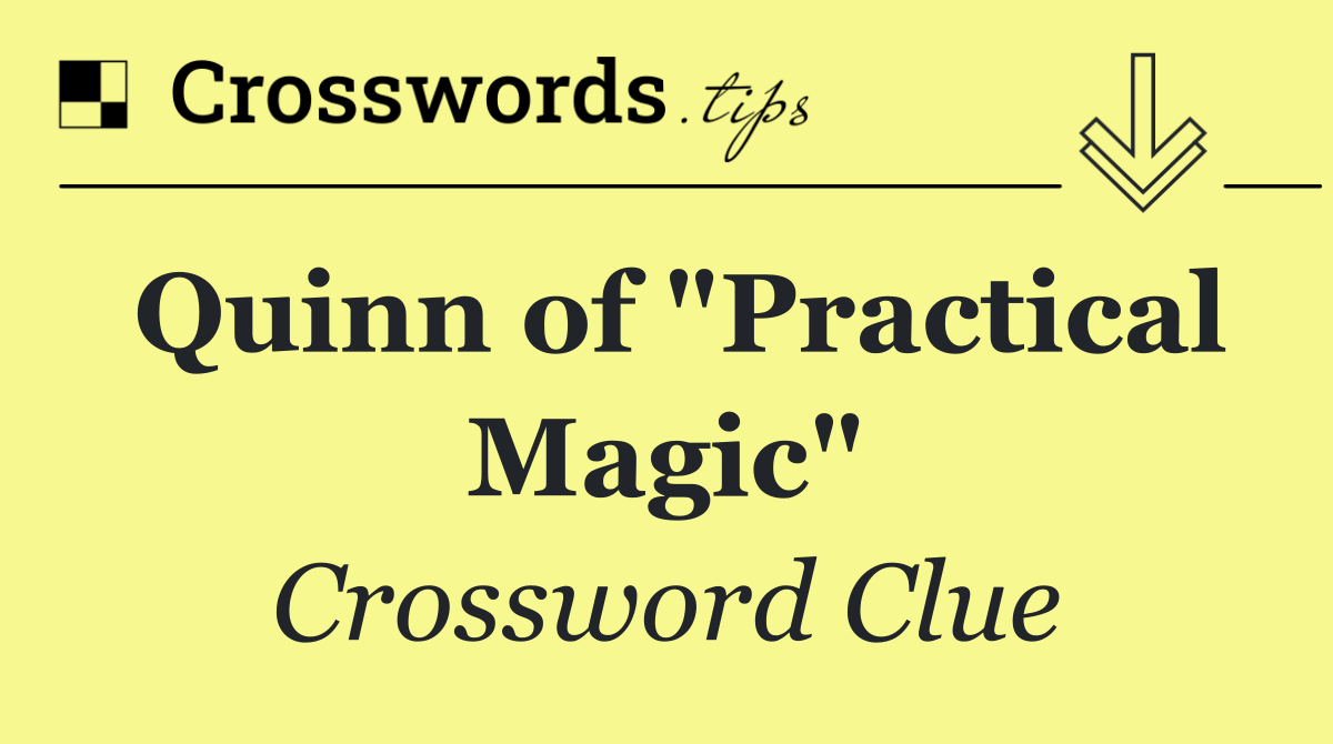 Quinn of "Practical Magic"