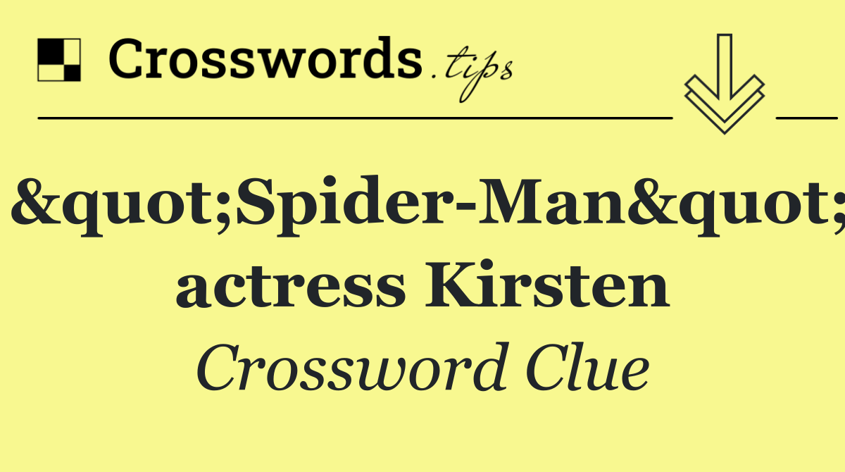 "Spider Man" actress Kirsten