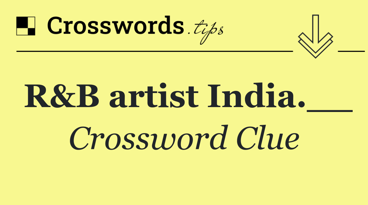 R&B artist India.__