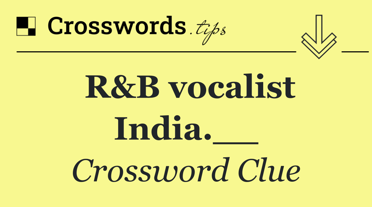 R&B vocalist India.__