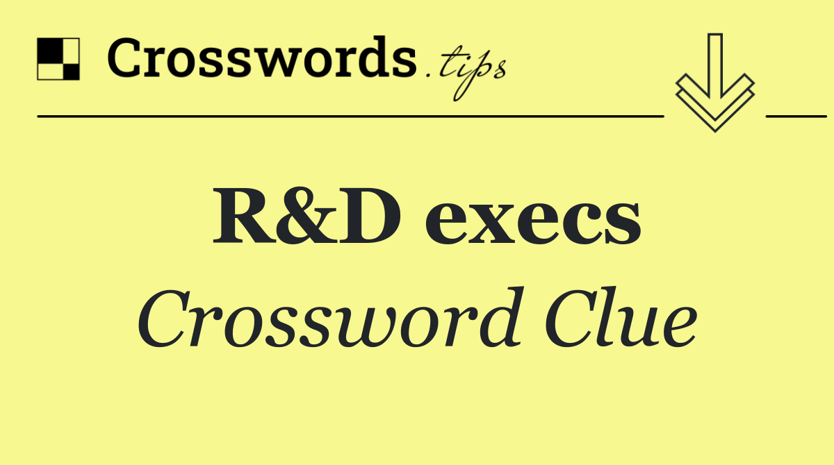 R&D execs