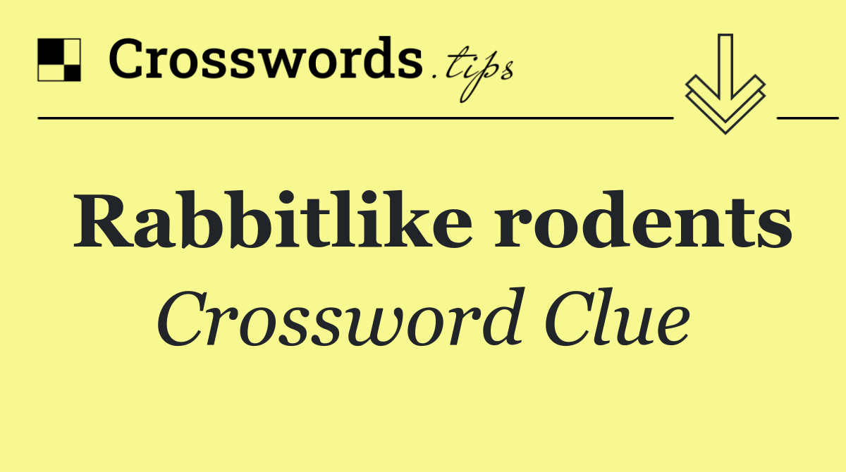 Rabbitlike rodents