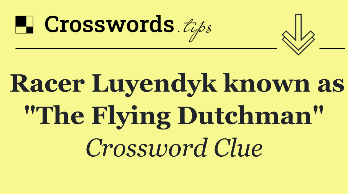 Racer Luyendyk known as "The Flying Dutchman"