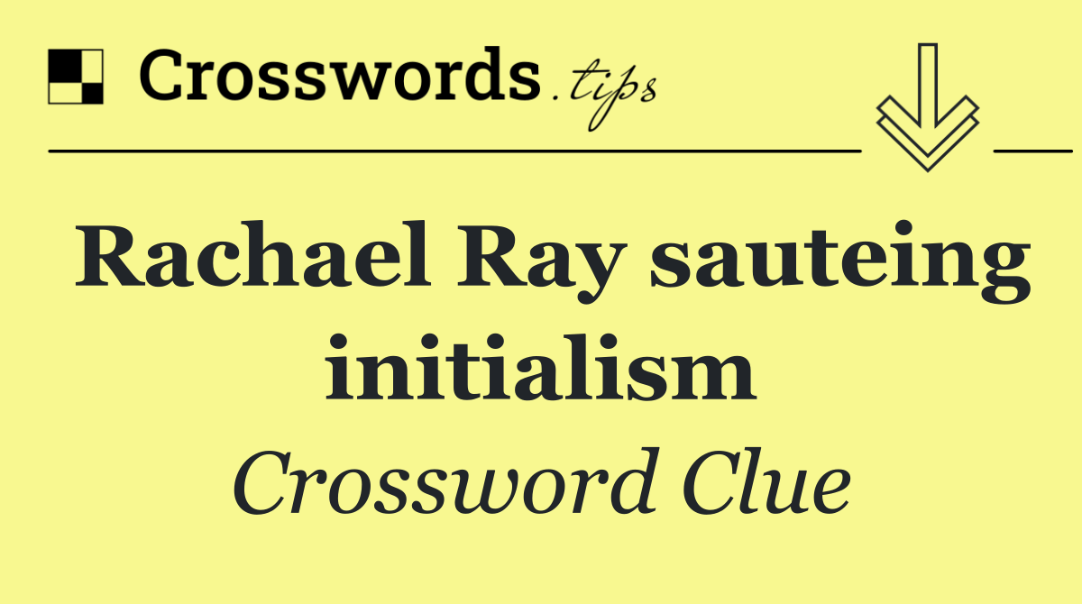 Rachael Ray sauteing initialism