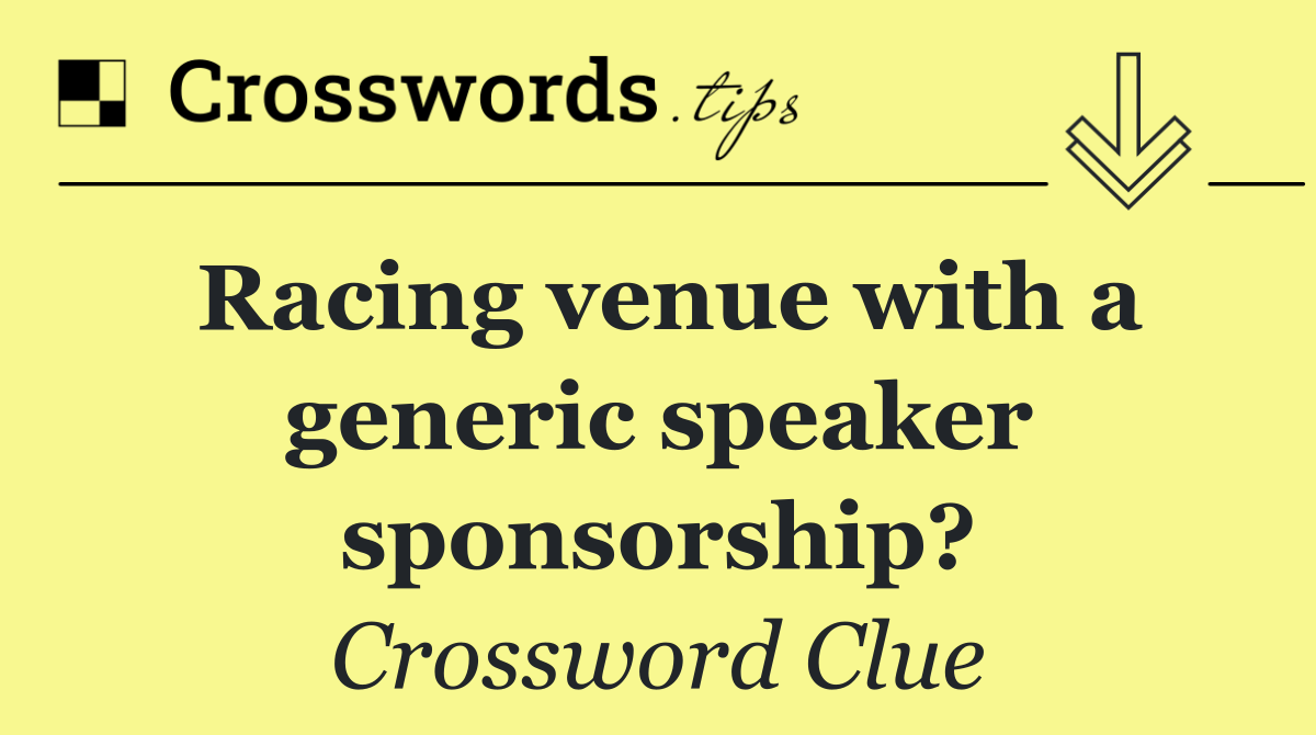 Racing venue with a generic speaker sponsorship?