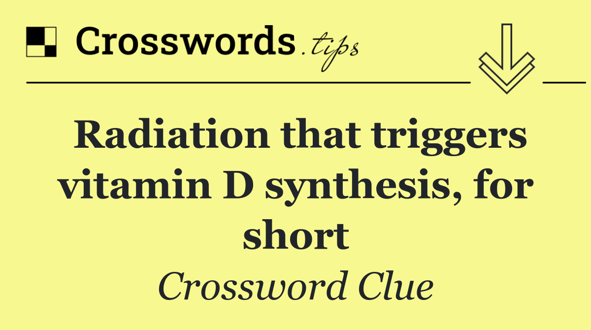 Radiation that triggers vitamin D synthesis, for short