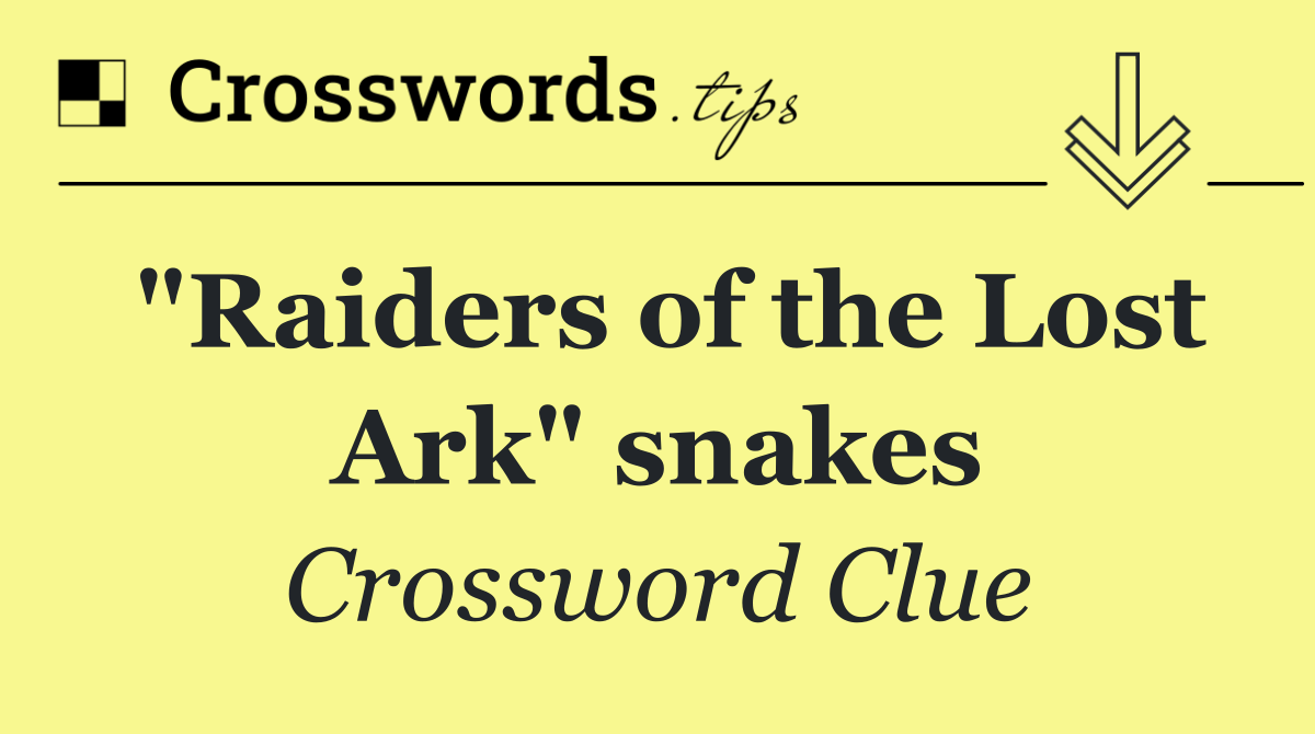 "Raiders of the Lost Ark" snakes
