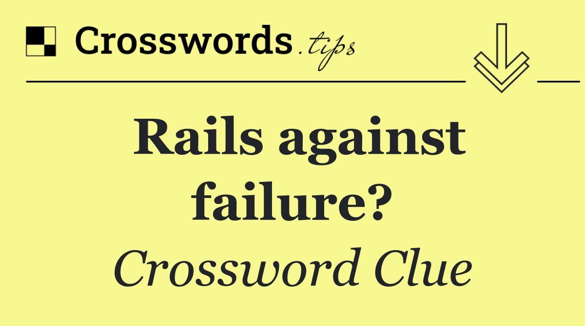 Rails against failure?
