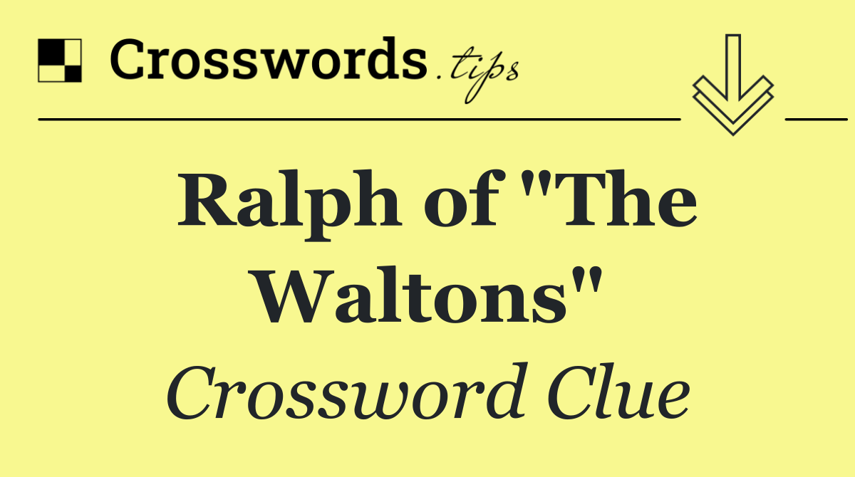 Ralph of "The Waltons"