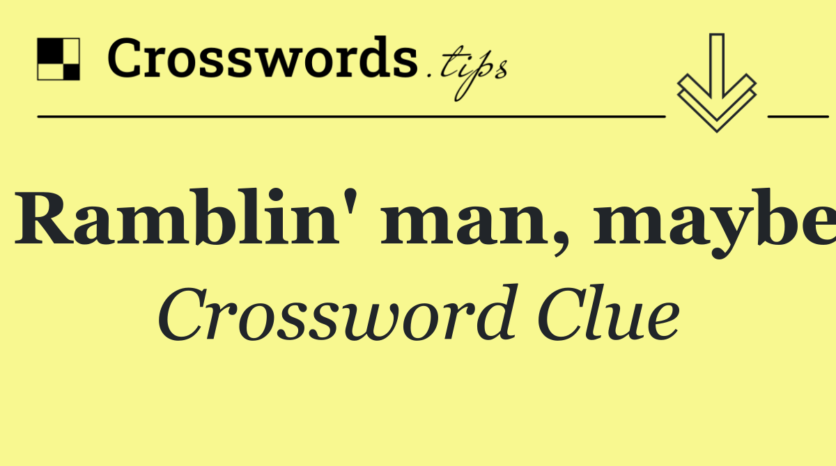Ramblin' man, maybe