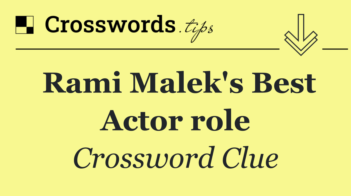 Rami Malek's Best Actor role