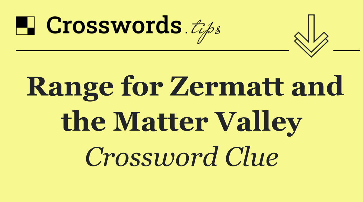 Range for Zermatt and the Matter Valley