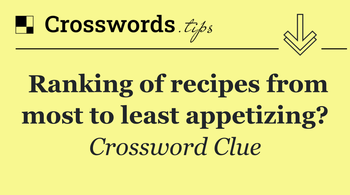 Ranking of recipes from most to least appetizing?
