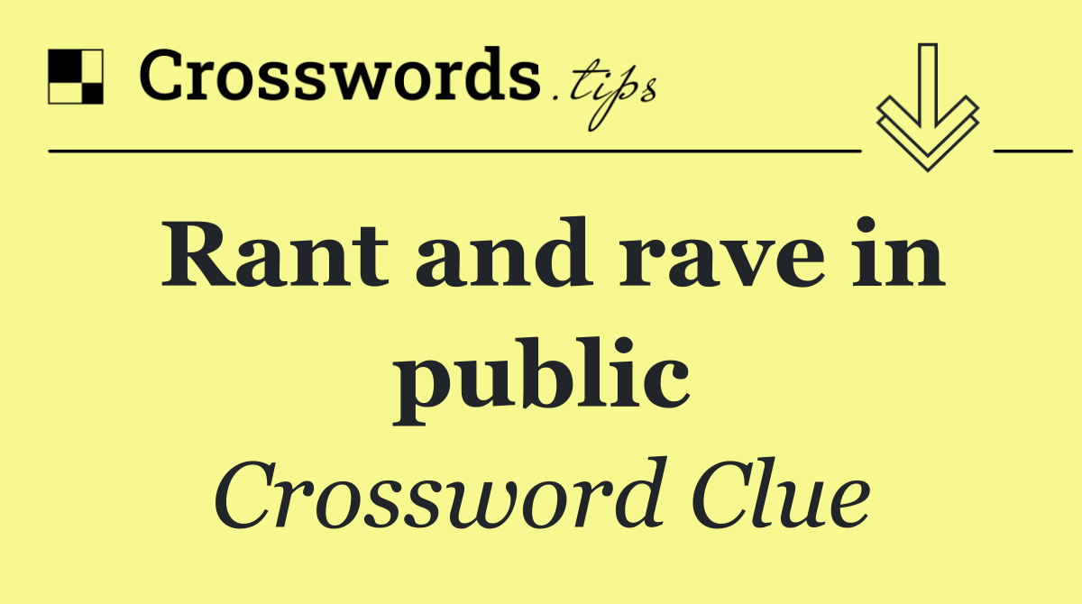 Rant and rave in public