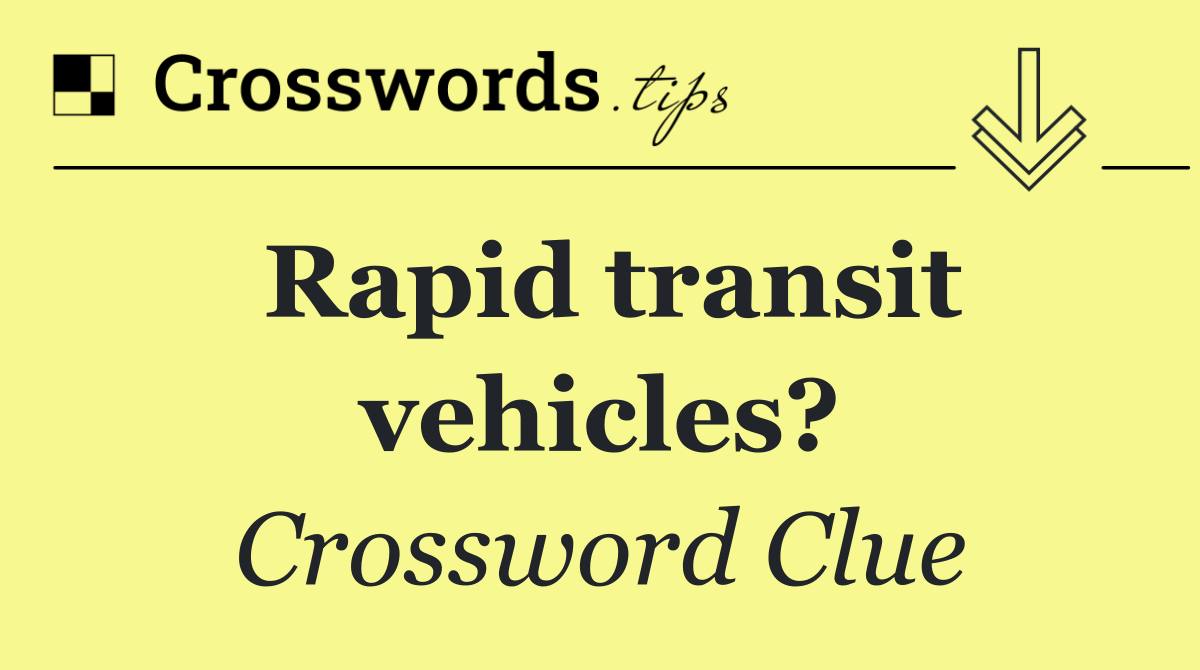 Rapid transit vehicles?