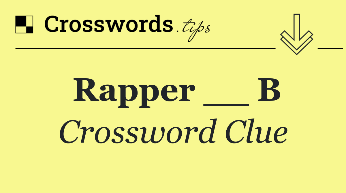 Rapper __ B