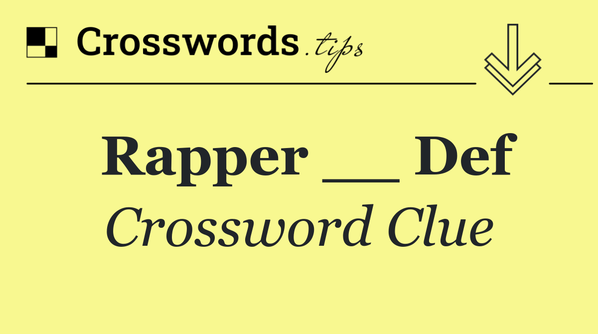Rapper __ Def