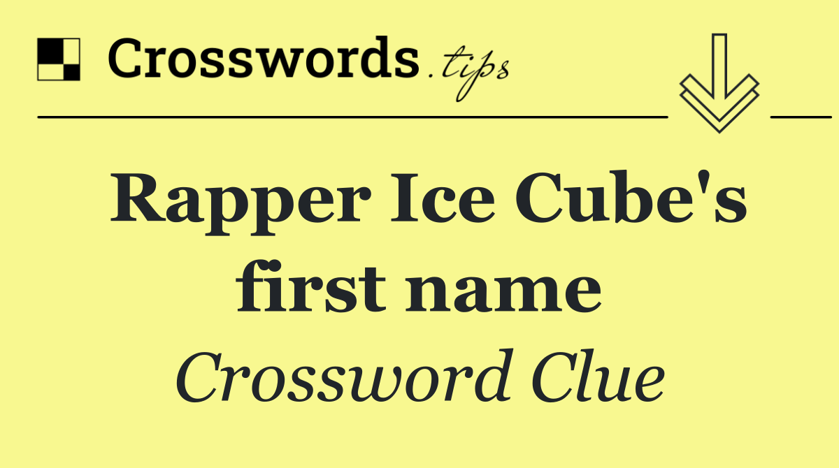 Rapper Ice Cube's first name