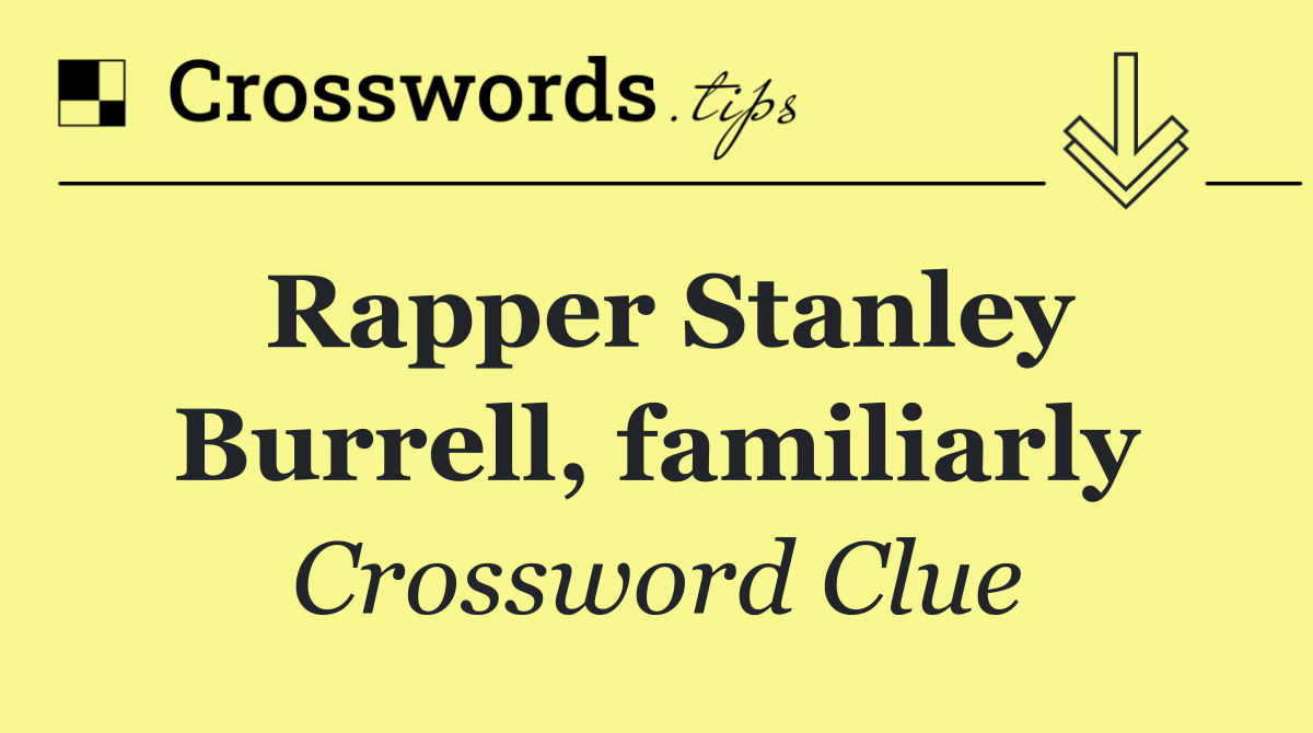 Rapper Stanley Burrell, familiarly