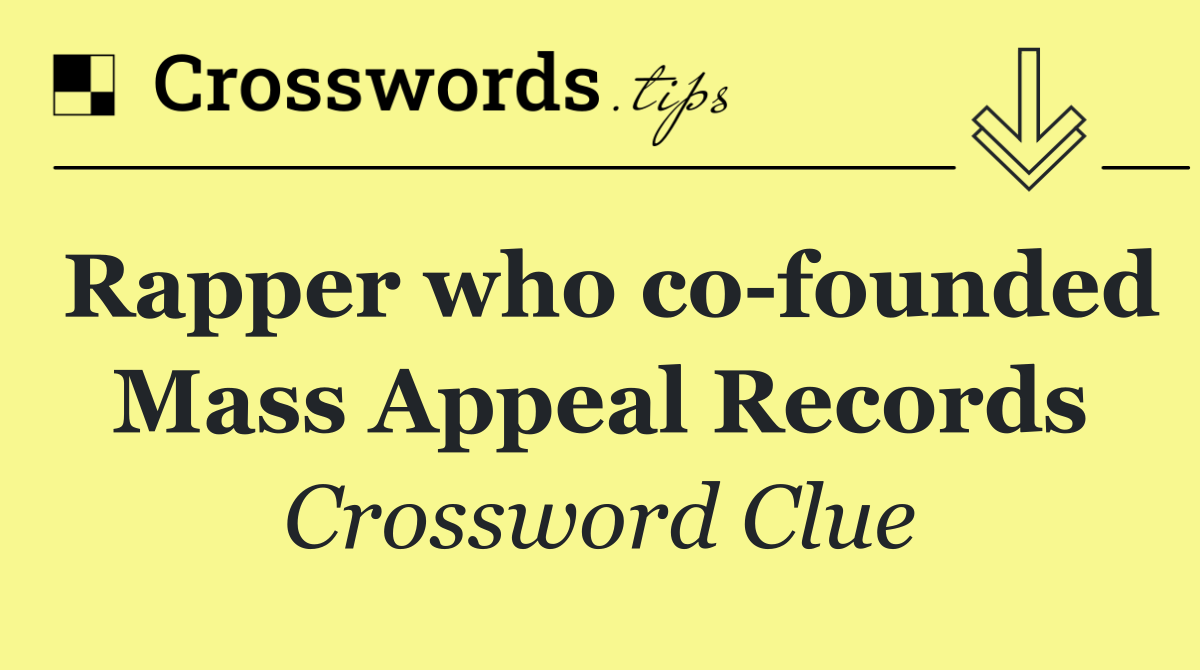 Rapper who co founded Mass Appeal Records