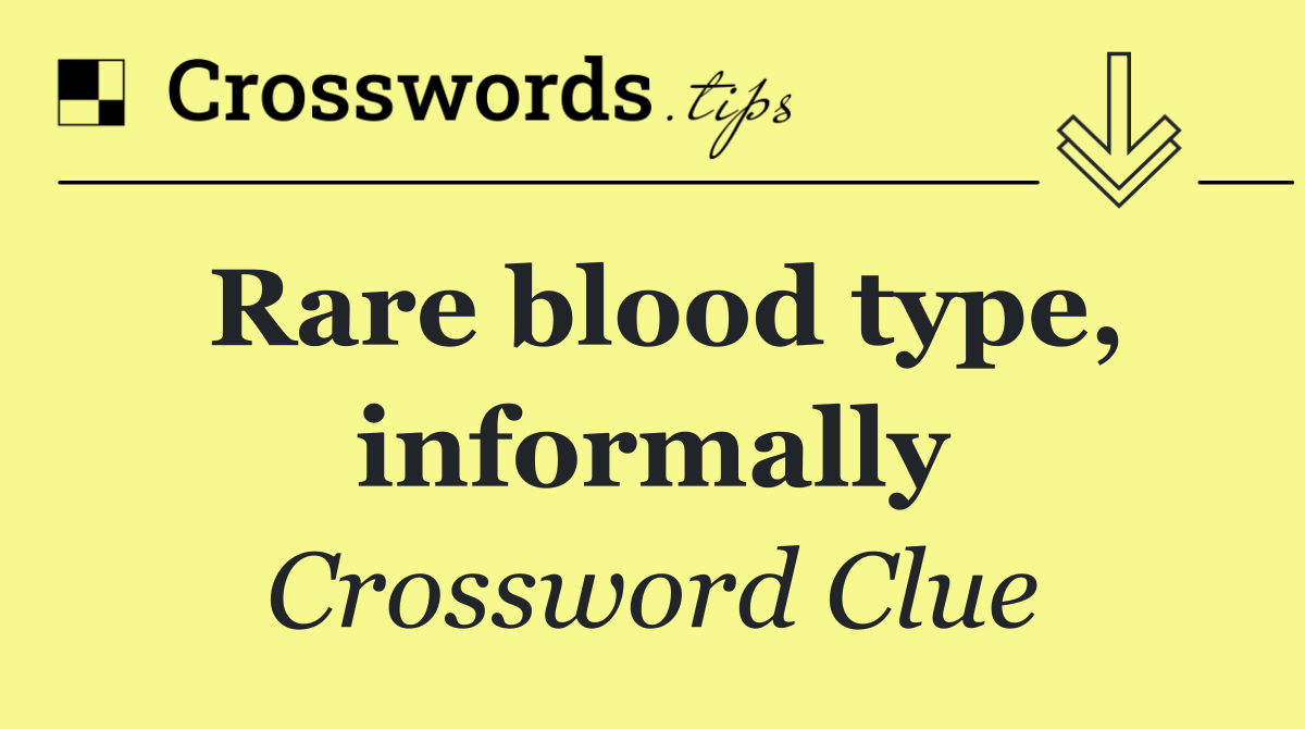 Rare blood type, informally