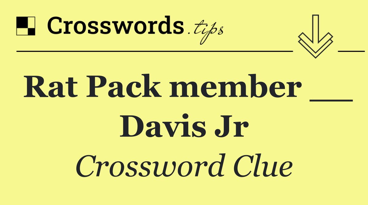 Rat Pack member __ Davis Jr