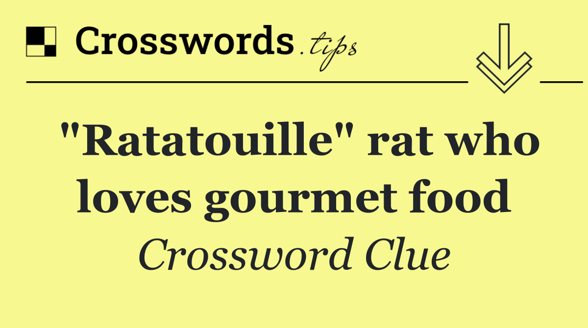 "Ratatouille" rat who loves gourmet food