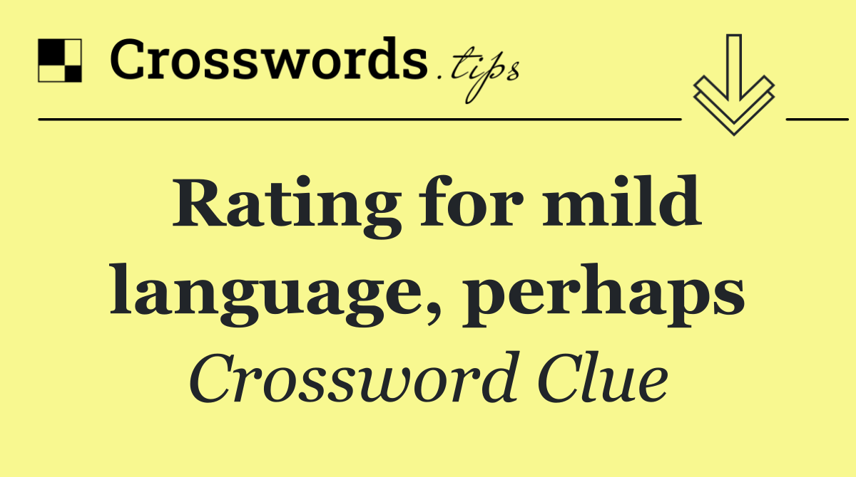Rating for mild language, perhaps