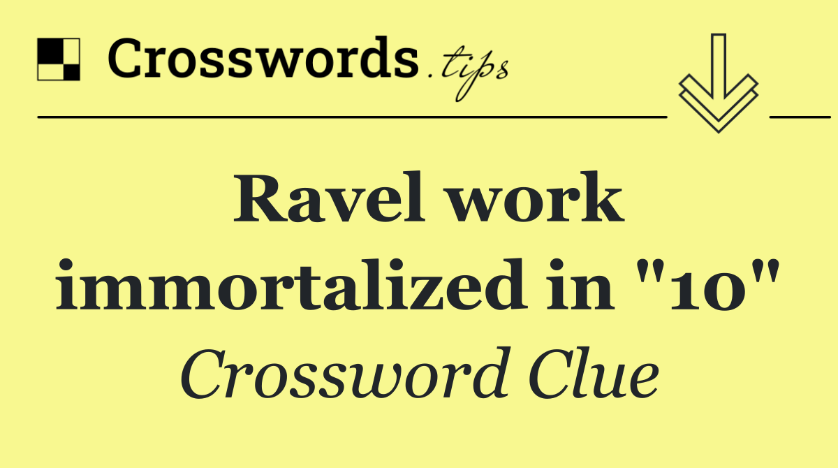 Ravel work immortalized in "10"