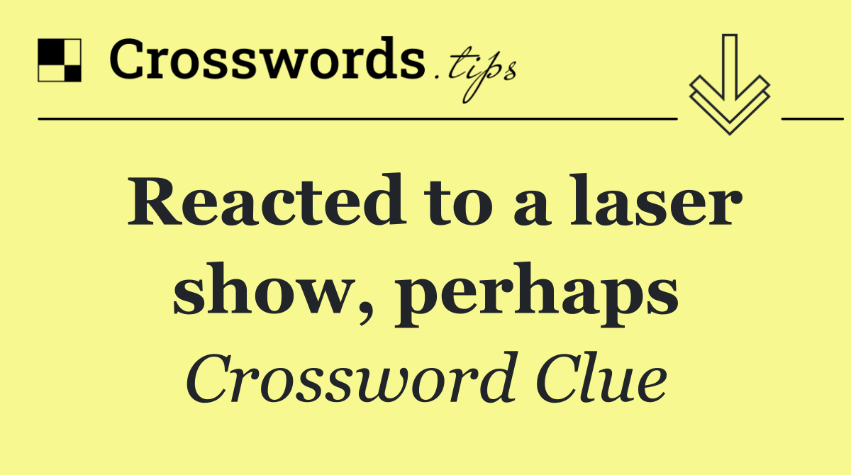 Reacted to a laser show, perhaps