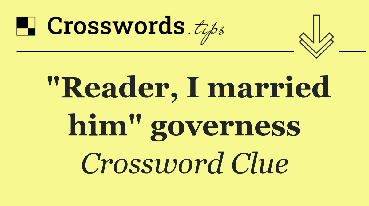 "Reader, I married him" governess