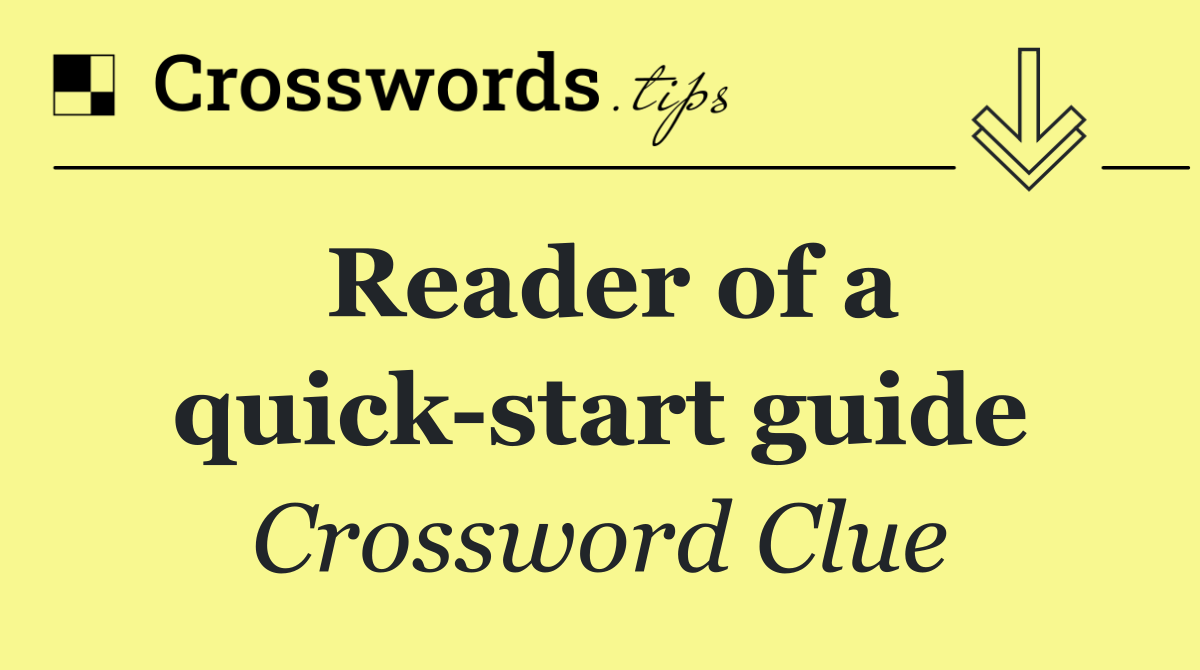 Reader of a quick start guide