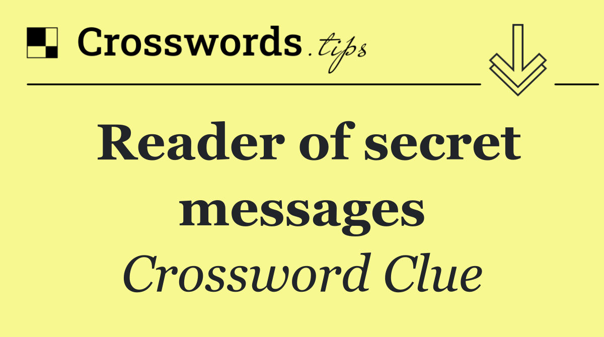Reader of secret messages