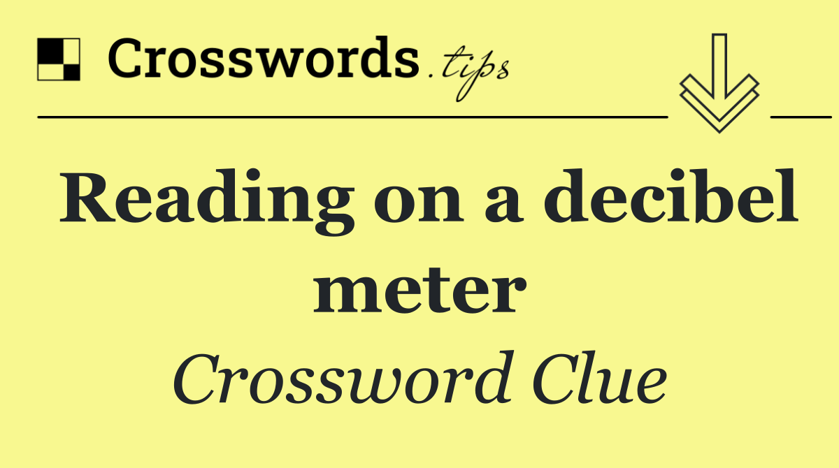 Reading on a decibel meter