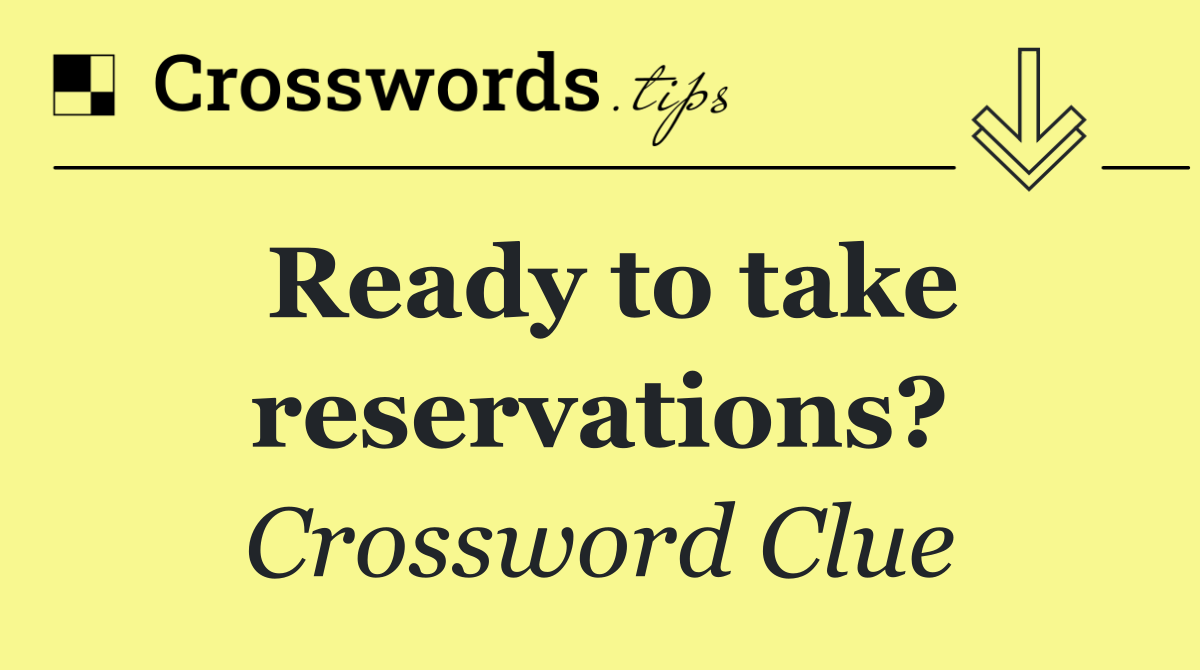 Ready to take reservations?