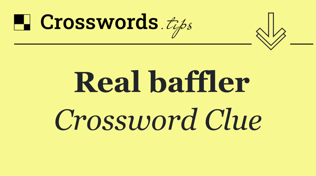 Real baffler