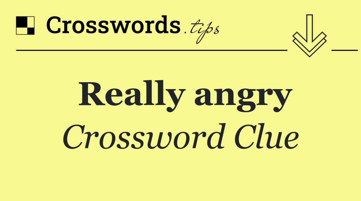 Really angry