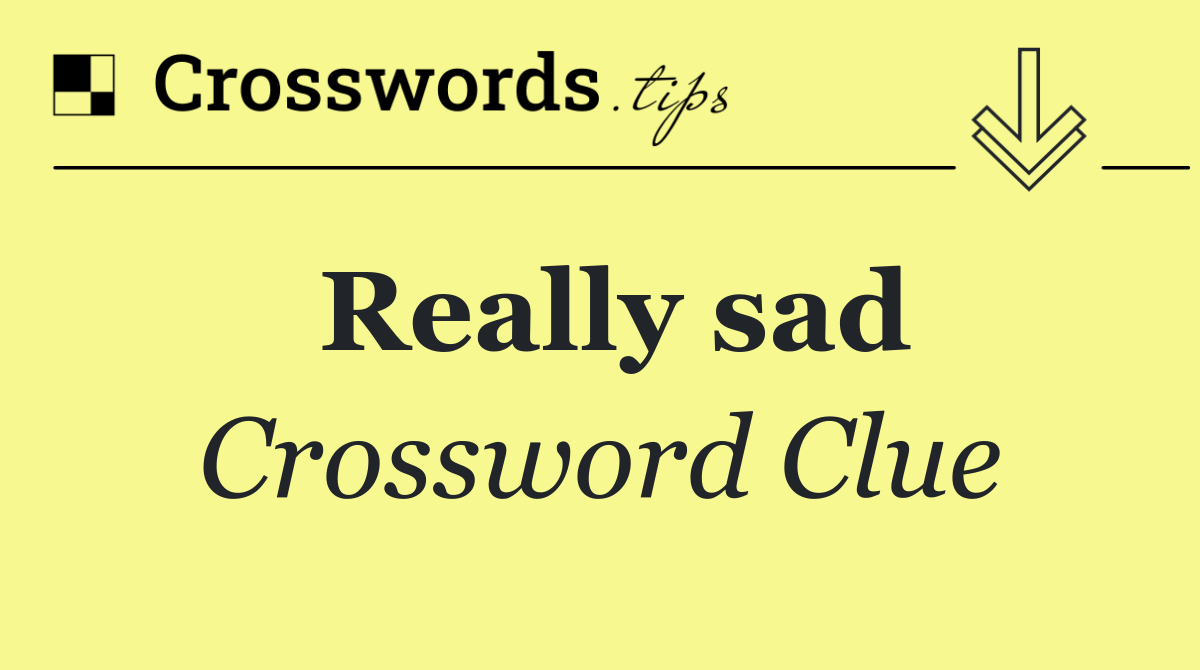 Really sad