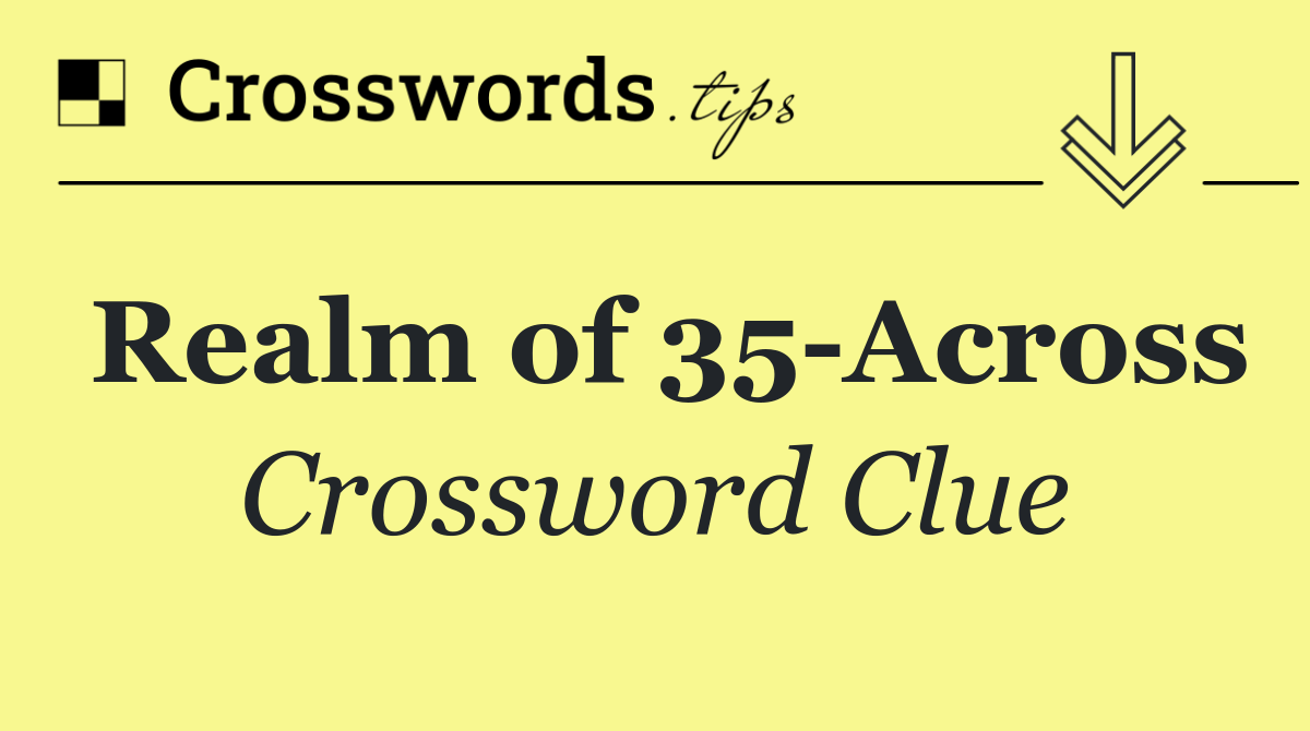 Realm of 35 Across
