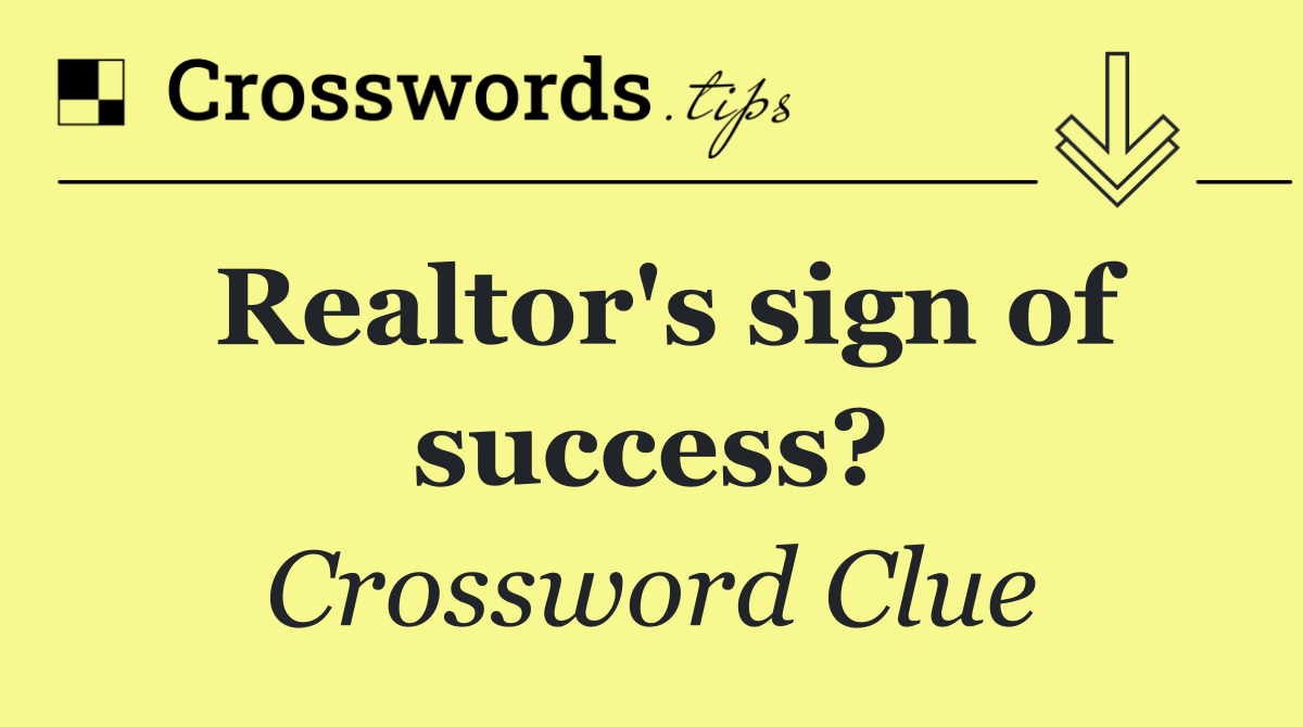 Realtor's sign of success?