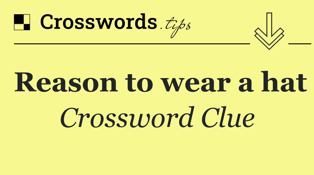 Reason to wear a hat