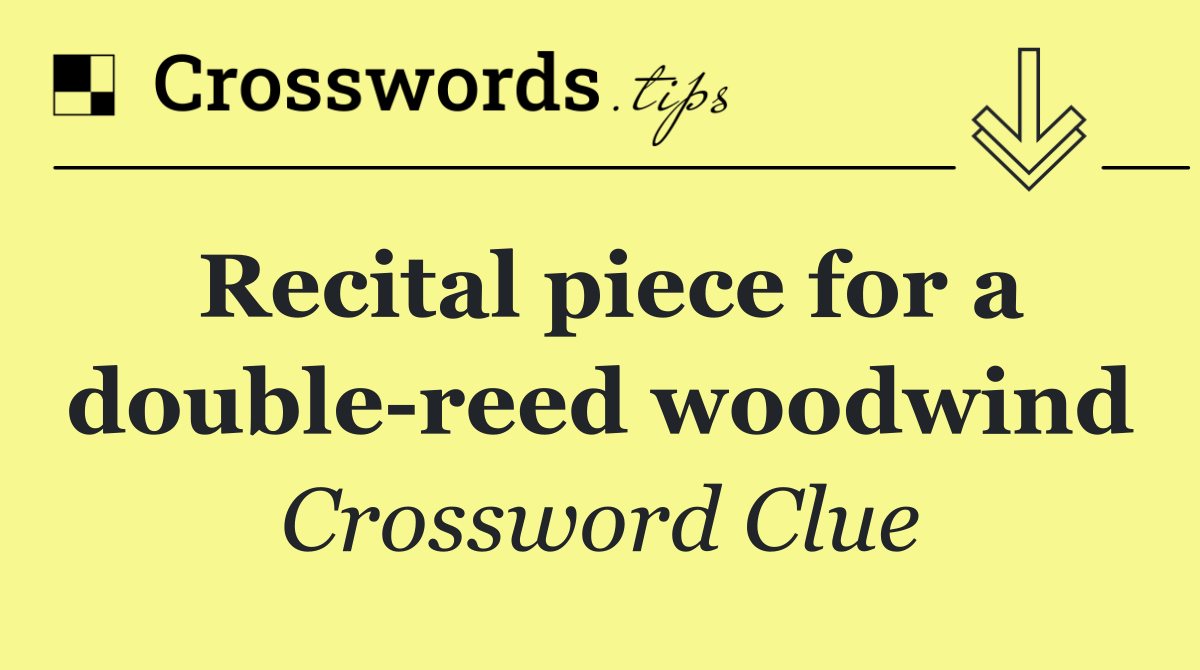 Recital piece for a double reed woodwind