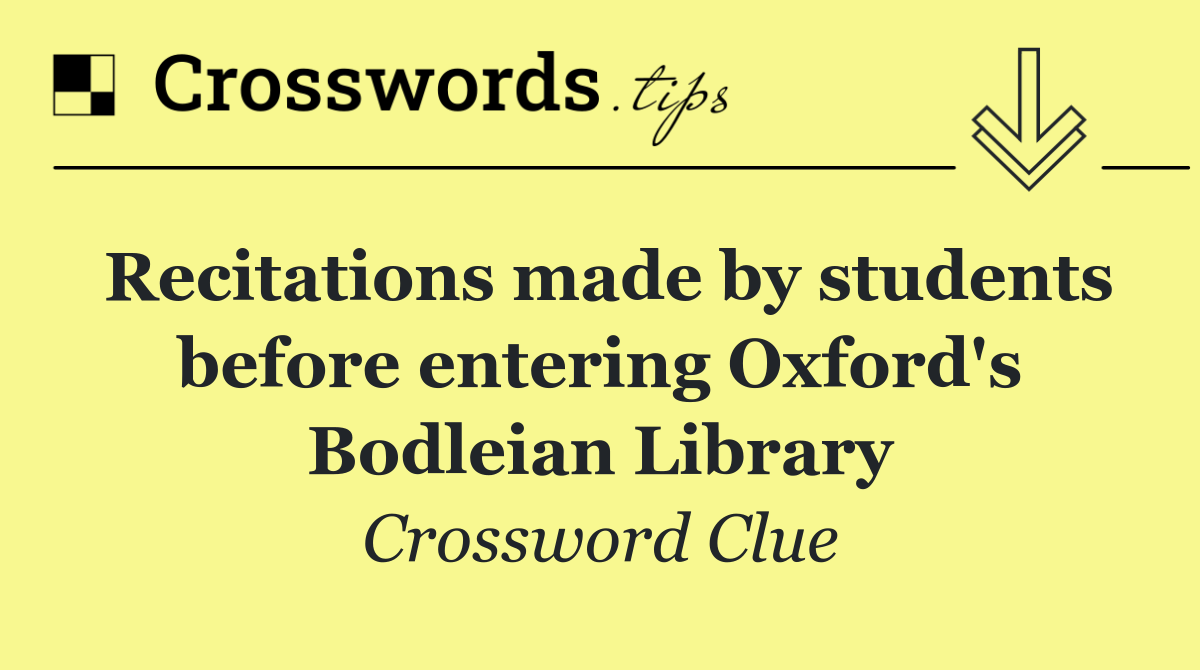Recitations made by students before entering Oxford's Bodleian Library