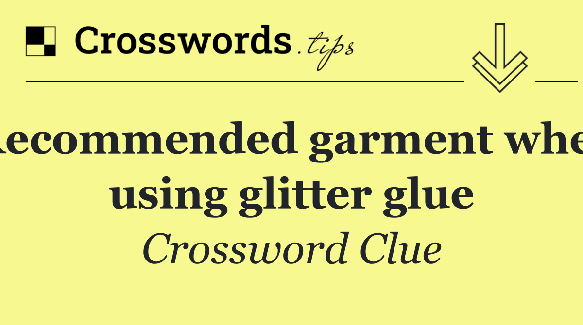 Recommended garment when using glitter glue