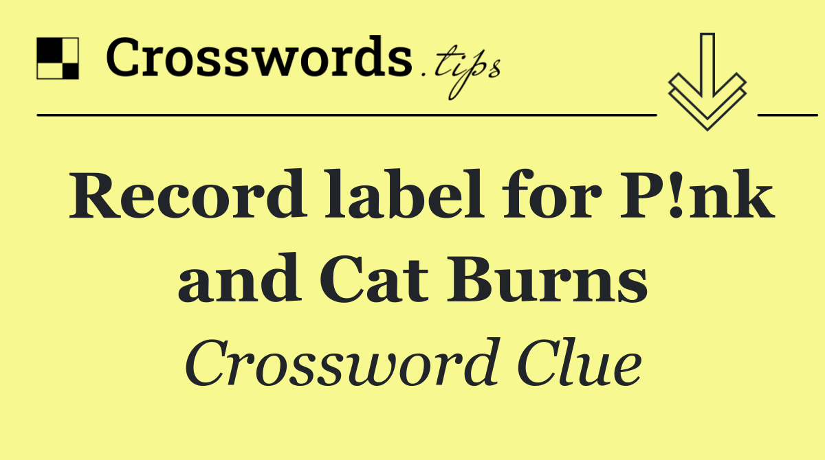 Record label for P!nk and Cat Burns