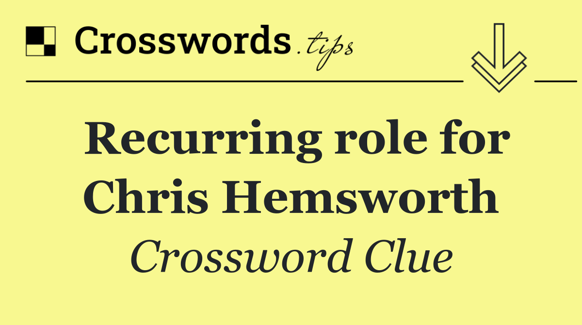 Recurring role for Chris Hemsworth