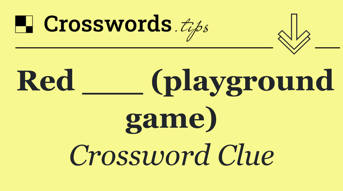 Red ___ (playground game)